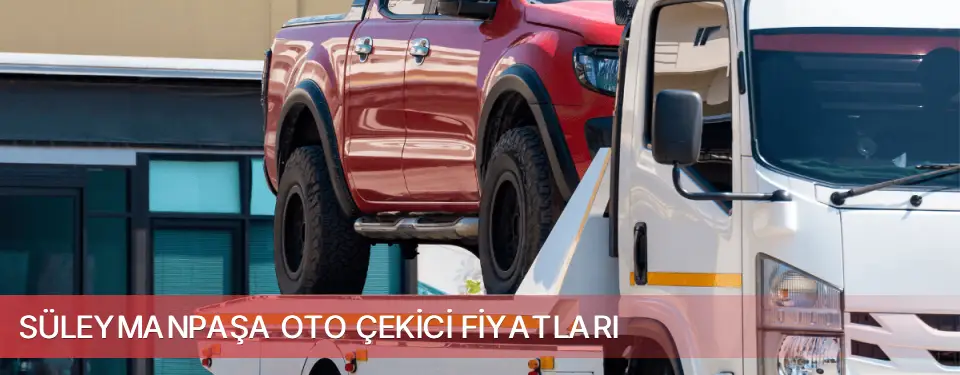 Süleymanpaşa İlçemi Oto Çekici Fiyatları